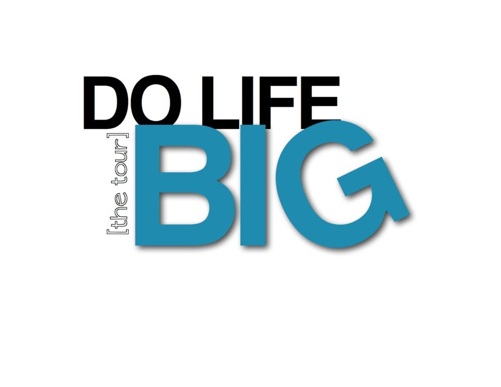 Do life big