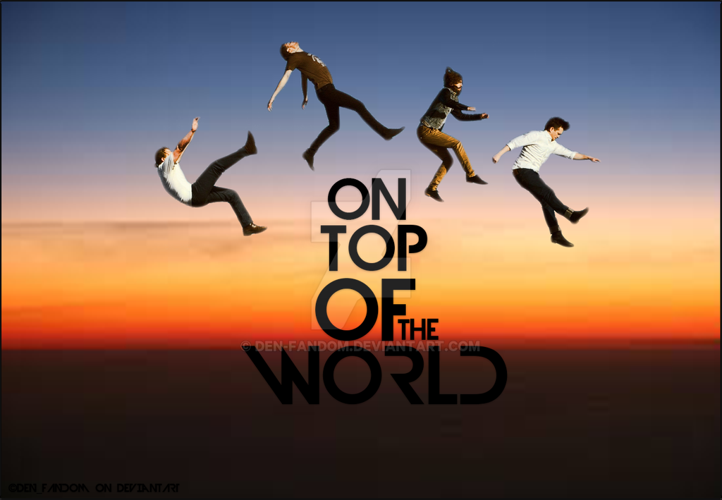 Top of the world. Imagine Dragons Top of the World. On Top on the World imagine Dragons. Imagine Dragons топ. On Top of the World обложка.